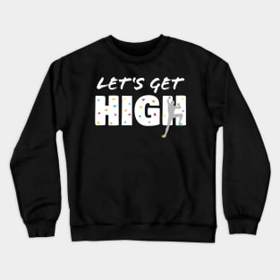 Bouldering Let's Get High Funny Climbing Gift Crewneck Sweatshirt